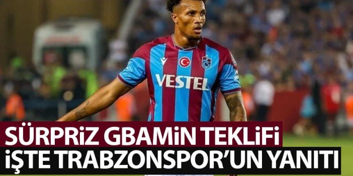 Sürpriz Gbamin teklifi! İşte Trabzonspor'un yanıtı