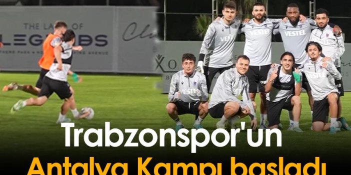 Trabzonspor'un Antalya Kampı başladı