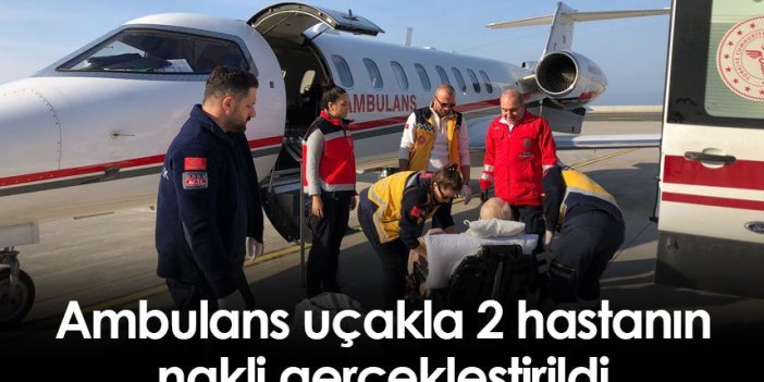 Ambulans uçakla 2 hastanın nakli gerçekleştirildi