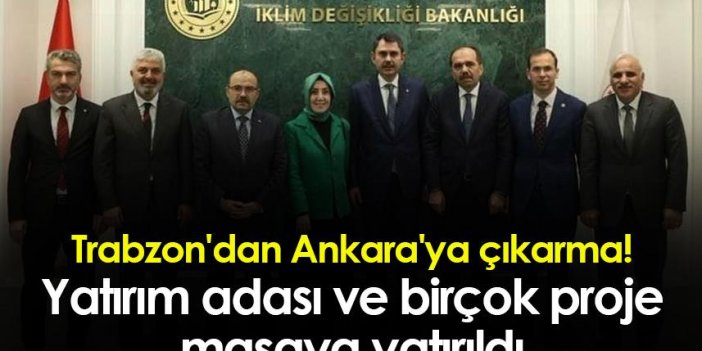 Trabzon'dan Ankara'ya çıkarma! Yatırım adası ve birçok proje masaya yatırıldı
