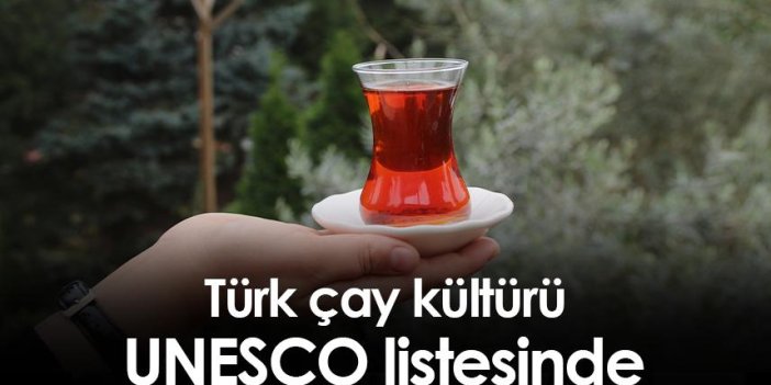 Türk çay kültürü UNESCO listesinde