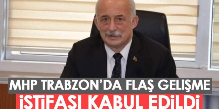 Trabzon’da MHP’de flaş gelişme! İl başkanının istifası kabul edildi
