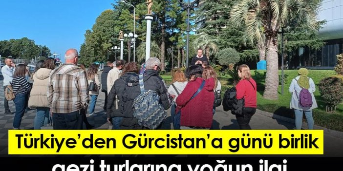 Türkiye’den Gürcistan’a günü birlik gezi turlarına yoğun ilgi