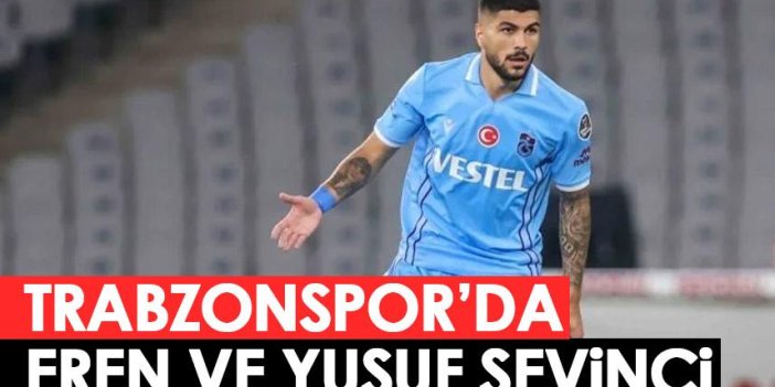 Trabzonspor'da eren ve Yusuf sevinci