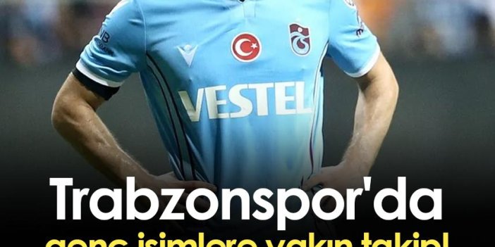 Trabzonspor'da genç isimlere yakın takip!