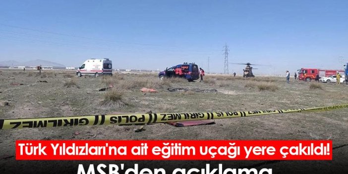 Türk Yıldızları'na ait eğitim uçağı yere çakıldı! MSB'den açıklama