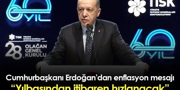 Cumhurbaşkanı Erdoğan'dan enflasyon mesajı: Yılbaşından itibaren hızlanacak