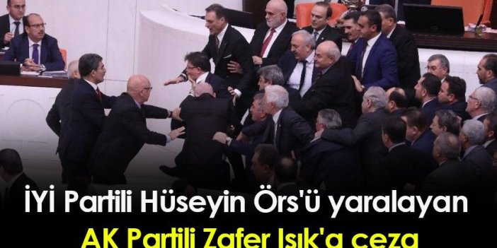 İYİ Partili Hüseyin Örs'ü yaralayan AK Partili Zafer Işık'a ceza