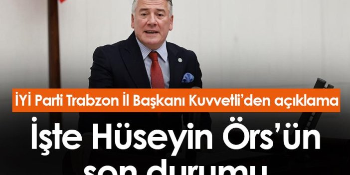 Trabzon Milletvekili Hüseyin Örs’ün son durumunu İl Başkanı Kuvvetli açıkladı