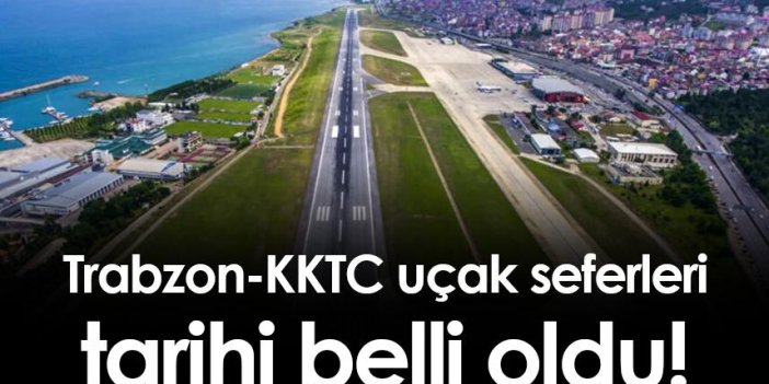 Trabzon-KKTC uçak seferleri tarihi belli oldu!