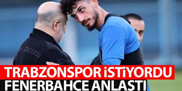 Trabzonspor ısrarla istiyordu Fenerbahçe anlaştı