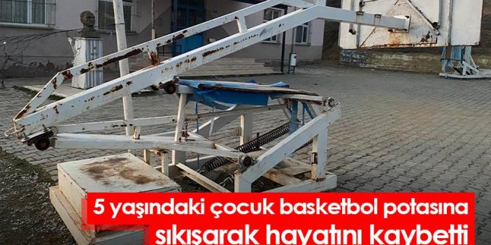 Samsun'da 5 yaşındaki çocuk basketbol potasına sıkışarak hayatını kaybetti