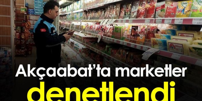 Akçaabat’ta marketler denetlendi