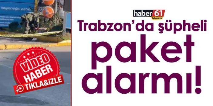 Trabzon’da şüpheli paket alarmı! Yol trafiğe kapatıldı
