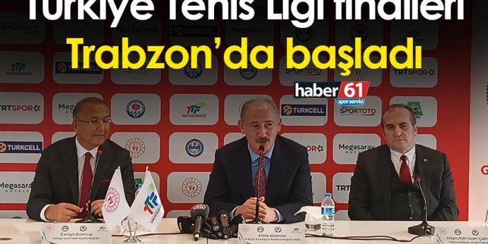 Türkiye Tenis Ligi finalleri Trabzon’da başladı