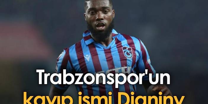 Trabzonspor'un kayıp ismi Djaniny