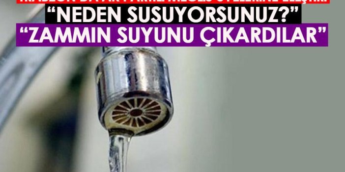 CHP Ortahisar İlçe Başkanı Oyman’dan su zammı önerisi! “Trabzon suskunluklarına anlam veremiyoruz”
