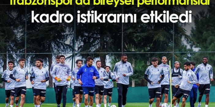 Trabzonspor'da bireysel performanslar kadro istikrarını etkiledi