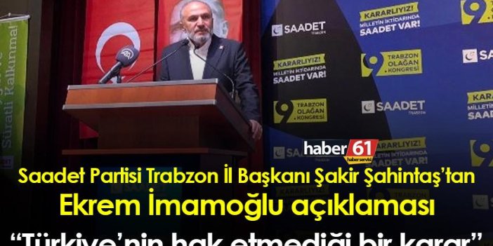 Şakir Şahintaş: “Türkiye’nin hak etmediği bir karar”
