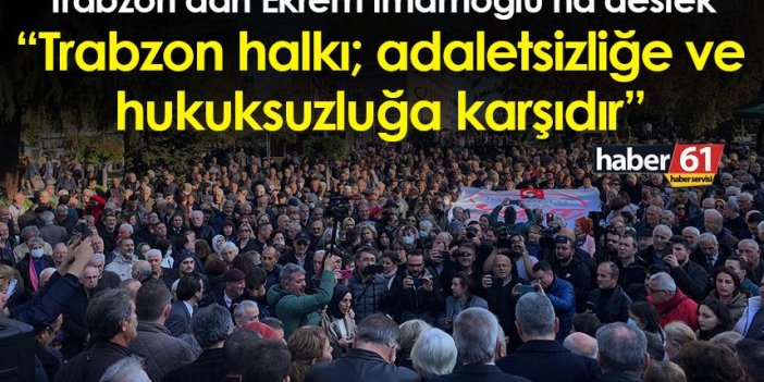 Trabzon’dan Ekrem İmamoğlu’na destek