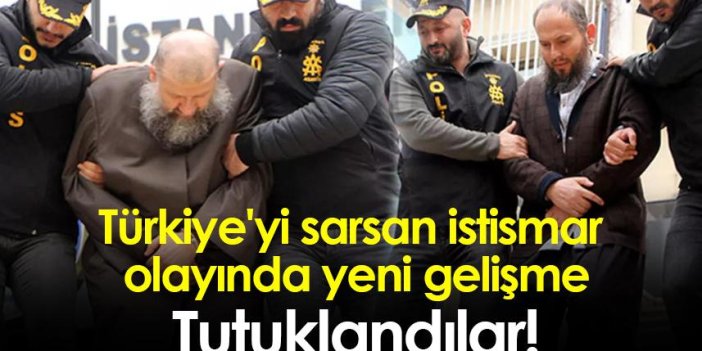 Türkiye'yi sarsan istismar olayında yeni gelişme: Tutuklandılar