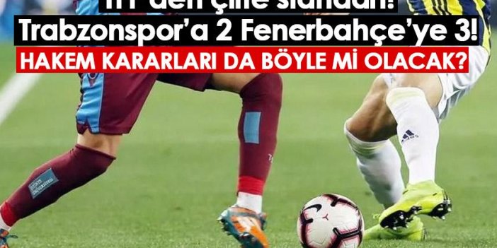 TFF’den çifte standart! Trabzonspor’a 2 Fenerbahçe’ye 3!