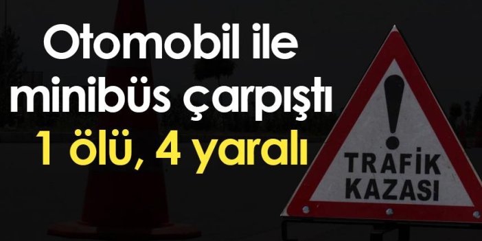 Samsun'da otomobil ile minibüs çarpıştı: 1 ölü, 4 yaralı