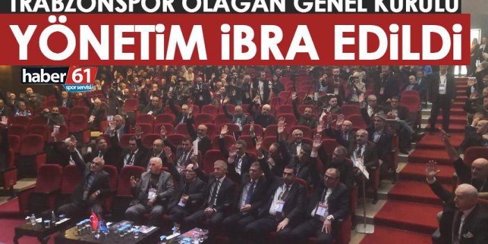 Trabzonspor'da Genel Kurul'da yönetim ibra edildi