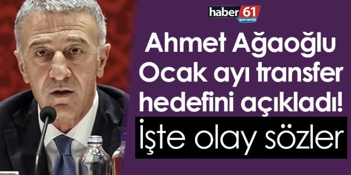 Ahmet Ağaoğlu Ocak ayı transfer hedefini açıkladı! İşte olay sözler
