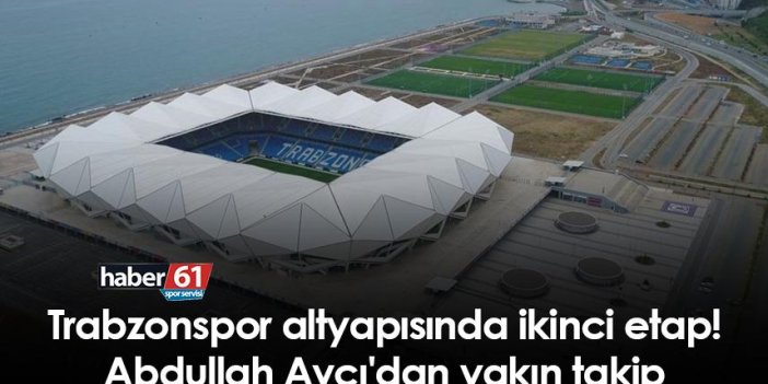 Trabzonspor altyapısında ikinci etap! Abdullah Avcı'dan yakın takip