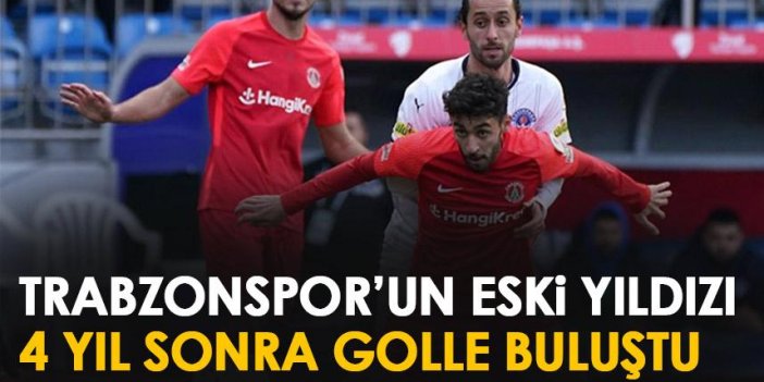 Trabzonspor'un eski futbolcusu 4 yıl sonra golle tanıştı