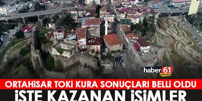 Trabzon Merkez Ortahisar TOKİ kura sonuçları belli oldu! İşte hak kazanan isimler