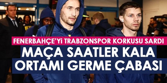 Fenerbahçe’yi Trabzonspor korkusu sardı! Maça saatler kala ortamı germe çabası mı?