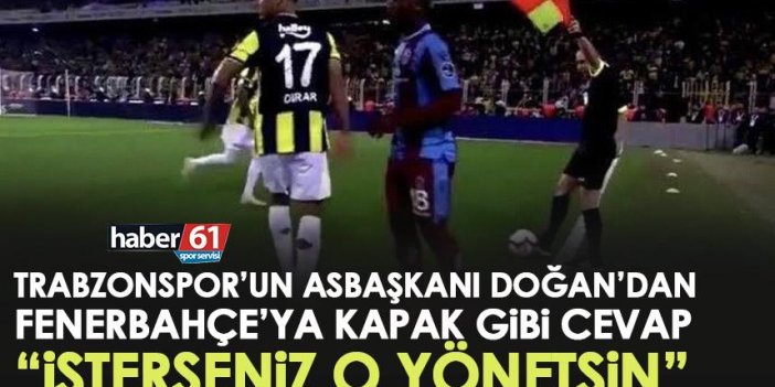 Trabzonspor asbaşkanı Doğan’dan Fenerbahçe’ye kapak!