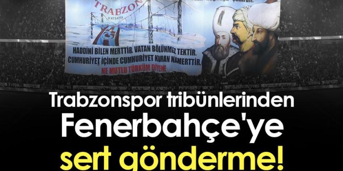 Trabzonspor tribünlerinden Fenerbahçe'ye sert gönderme!
