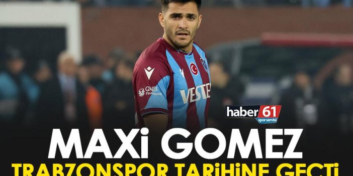 Maxi Gomez Trabzonspor tarihine geçti!