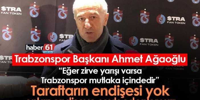 Ahmet Ağaoğlu: Eğer zirve yarışı ver ise Trabzonspor içindedir
