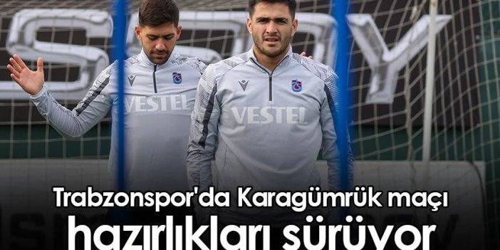 Trabzonspor'da Karagümrük maçı hazırlıkları sürüyor