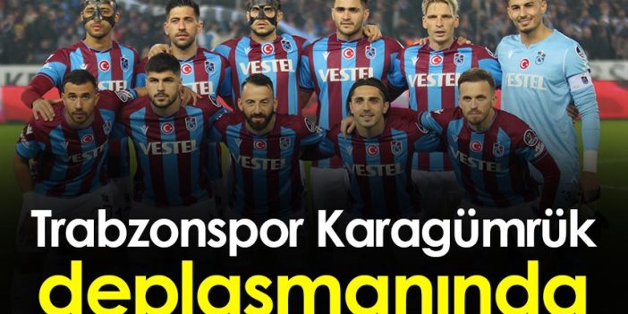 Trabzonspor Karagümrük deplasmanında