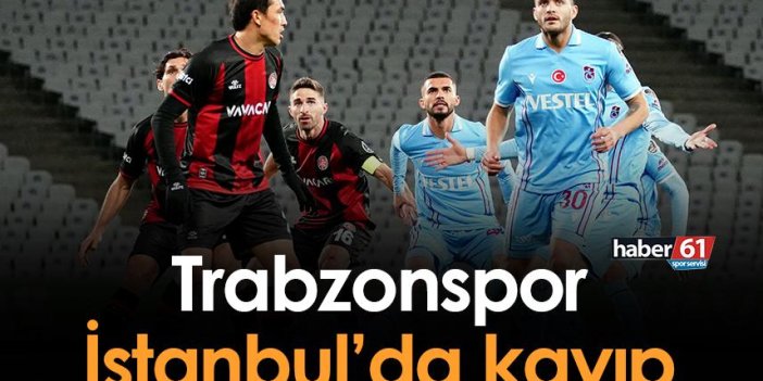Trabzonspor İstanbul'da kayıp