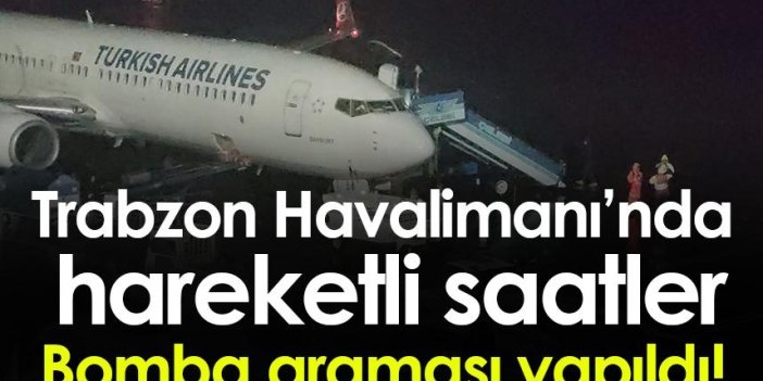 Trabzon Havalimanı'nda hareketli saatler! Uçakta bomba araması!