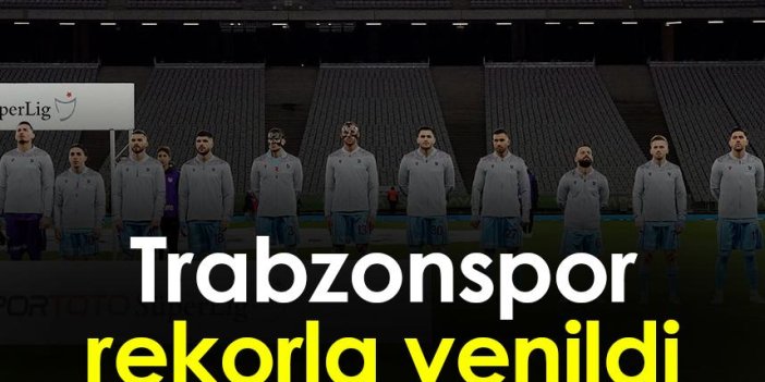 Trabzonspor rekorla yenildi