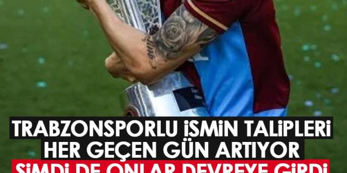 Trabzonsporlu ismin talipleri her geçen gün artıyor! 2. 01.2023