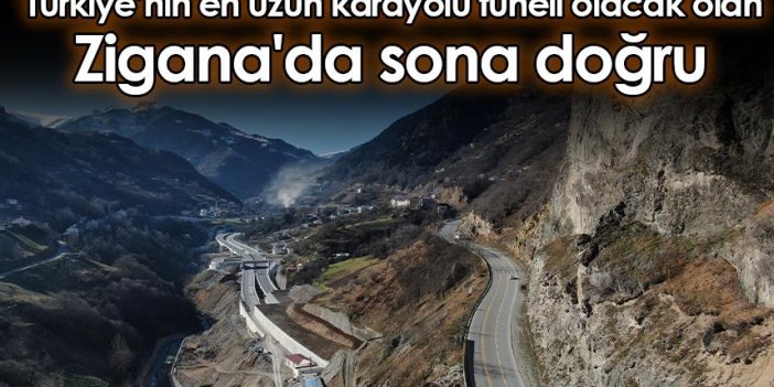 Türkiye’nin en uzun karayolu tüneli olacak olan Zigana'da sona doğru