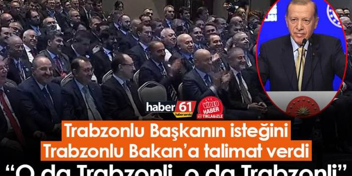 Cumhurbaşkanı Erdoğan Trabzonlu Başkanın isteğini Trabzonlu Bakan’a talimat verdi - 02 Ocak 2023