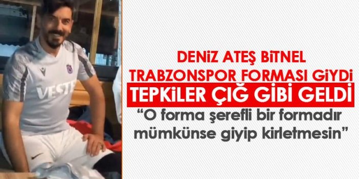 Deniz Ateş Bitnel Trabzonspor forması giydi! Kırgınlığı yokmuş!