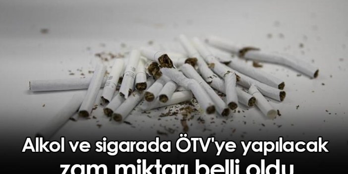 Alkol ve sigarada ÖTV'ye yapılacak zam miktarı belli oldu