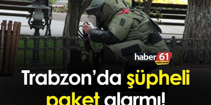 Trabzon’da şüpheli çanta alarmı!