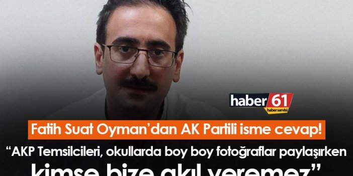 CHP'li Fatih Suat Oyman’dan AK Partili isme cevap!
