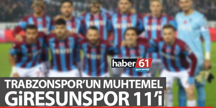 Trabzonspor'un muhtemel Giresunspor 11'i